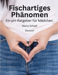 bokomslag Fischartiges Phnomen Ein pH-Ratgeber fr Mdchen. (German) pHishy pHenomenon