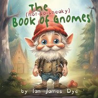 bokomslag The (not-so-sneaky) Book of Gnomes