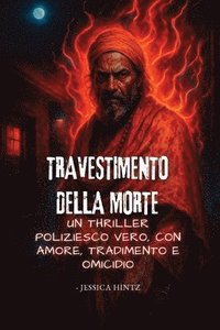 bokomslag Travestimento della morte: Un thriller poliziesco vero, con amore, tradimento e omicidio