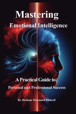 Hesham Mohamed Elsherif - Mastering Emotional Intelligence, Häftad