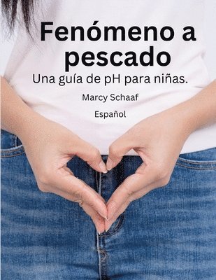 Fenmeno a pescado Una gua de pH para nias.(Spanish) pHishy pHenomenon 1