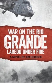 bokomslag War on the Rio Grande, Laredo Under Fire