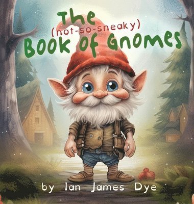 bokomslag The (not-so-sneaky) Book of Gnomes