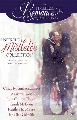 Heather B Moore, Sarah M Eden, Jennifer Griffith - Under the Mistletoe, Häftad