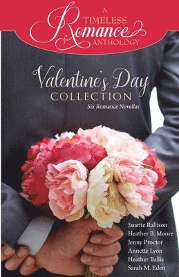 Heather B Moore, Sarah M Eden, Heather Tullis - Valentine's Day Collection, Häftad