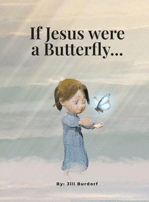 If Jesus were a Butterfly... 1