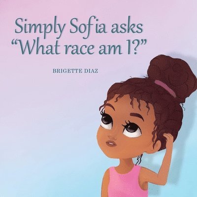 Brigette Diaz, Brigette Diaz - Simply Sofia asks, " What race am I?", Häftad