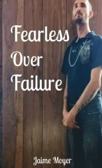 bokomslag Fearless Over Failure