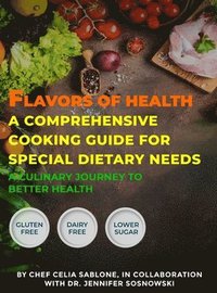 bokomslag Flavors Of Health A Comprehensive Cooking Guide For Special Dietary Needs