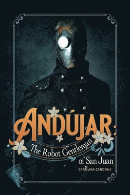 Andújar: The Robot Gentleman of San Juan
