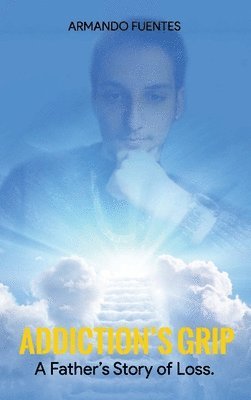 Armando Fuentes - Addiction's Grip, Inbunden