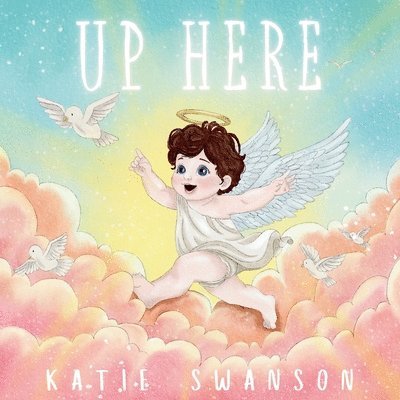 Katie Swanson - Up Here, Häftad