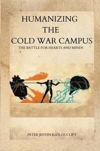 bokomslag Humanizing the Cold War Campus
