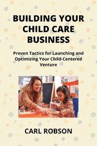 bokomslag Building Your Child Care Business