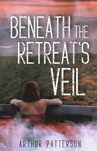 bokomslag Beneath The Retreat's Veil