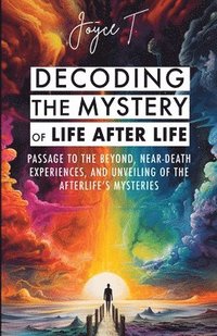 bokomslag Decoding the Mystery of Life After Life