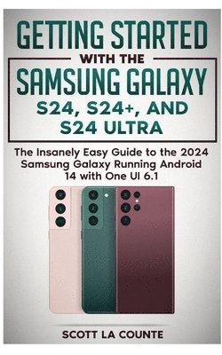 Getting Started with the Samsung Galaxy S24, S24+, and S24 Ultra 1