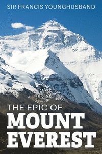bokomslag The Epic of Mount Everest