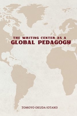 bokomslag Writing Center as Global Pedagogy