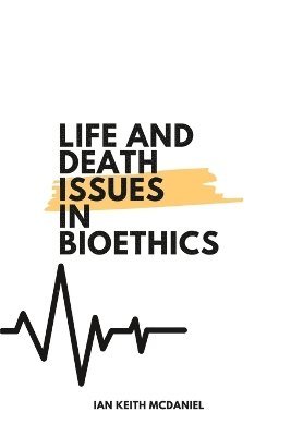 bokomslag Life and Death Issues in Bioethics