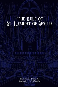 bokomslag Rule of St. Leander of Seville