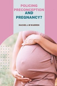 bokomslag Policing Preconception and Pregnancy?