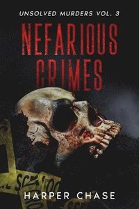 bokomslag Nefarious Crimes Unsolved Murders Vol. 3