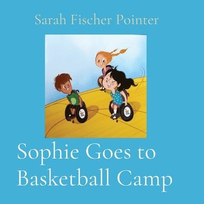 Sarah Fischer Pointer - Sophie Goes to Basketball Camp, Häftad