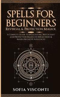 bokomslag Spells for Beginners, Reversal & Protection Magick