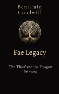 bokomslag Fae Legacy The Thief and the Dragon Princess