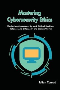 bokomslag Mastering Cybersecurity Ethics