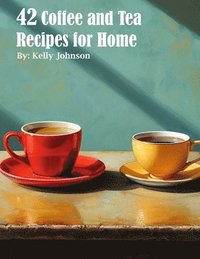 bokomslag 42 Coffee and Tea Recipes for Home
