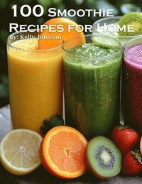 bokomslag 100 Smoothie Recipes for Home