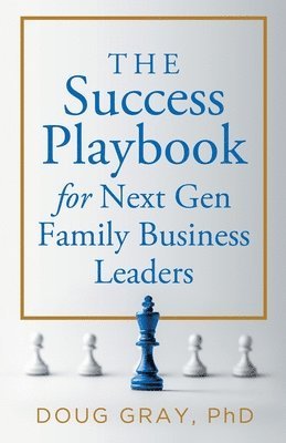 bokomslag The Success Playbook for Next Gen Family Business Leaders Book #1 in the Next Gen Family Business Leadership Series