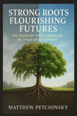 Matthew Edward Petchinsky - Strong Roots, Flourishing Futures, Häftad
