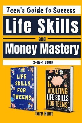 Teen's Guide to Success Life Skills and Money Mastery 1