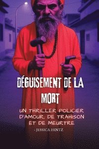bokomslag Déguisement de la mort: Un thriller policier d'amour, de trahison et de meurtre