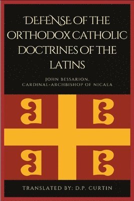 bokomslag Defense of the orthodox Catholic Doctrines of the Latins