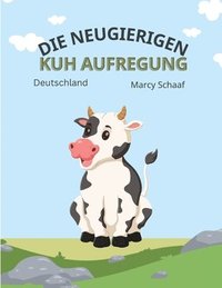 bokomslag Die Neugierigen Kuh Aufregung (The Curious Cow Commotion)German