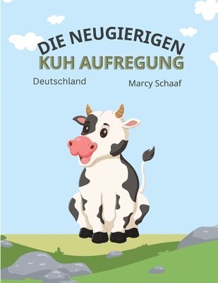 Die Neugierigen Kuh Aufregung (The Curious Cow Commotion)German 1