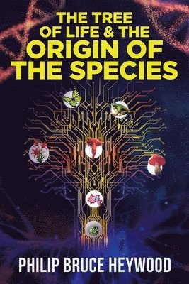 Philip Bruce Heywood - Tree of Life and The Origin of The Species, Häftad