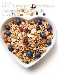 bokomslag 87 Low Cholesterol Recipes for Home
