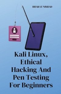 bokomslag Kali Linux, Ethical Hacking And Pen Testing For Beginners