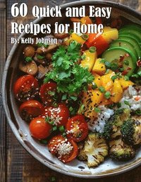 bokomslag 60 Quick and Easy Recipes for Home