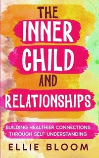 bokomslag The Inner Child and Relationships