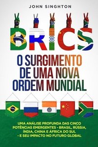 bokomslag Brics: Uma análise profunda das cinco potências emergentes - Brasil, Rússia, Índia, China e África do Sul - e seu impacto no futuro global