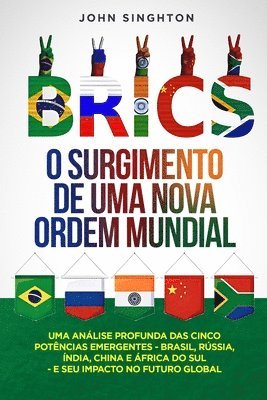bokomslag Brics: Uma análise profunda das cinco potências emergentes - Brasil, Rússia, Índia, China e África do Sul - e seu impacto no futuro global