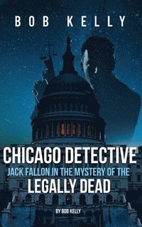 bokomslag Chicago Detective Jack Fallon In The Mystery Of The Legally Dead