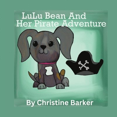 Christine Barker - LuLu Bean and Her Pirate Adventure, Häftad