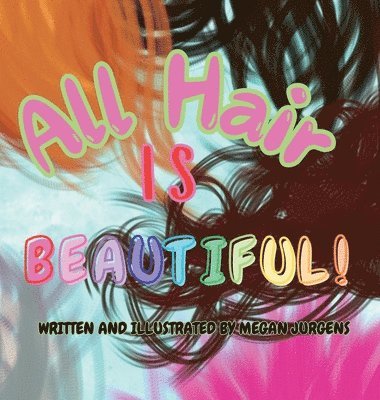 Megan Jurgens - All Hair Is Beautiful, Inbunden